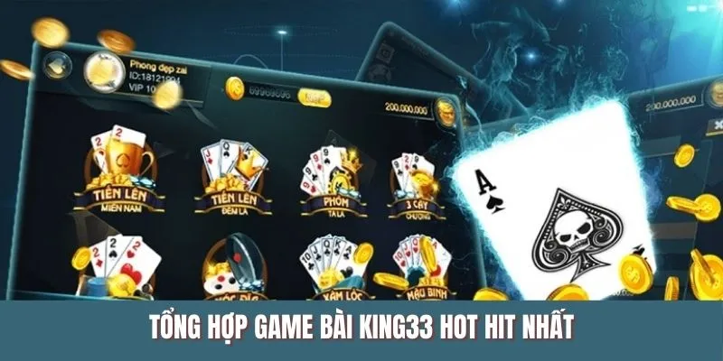 Tổng hợp game bài trực tuyến hot hit nhất King33
