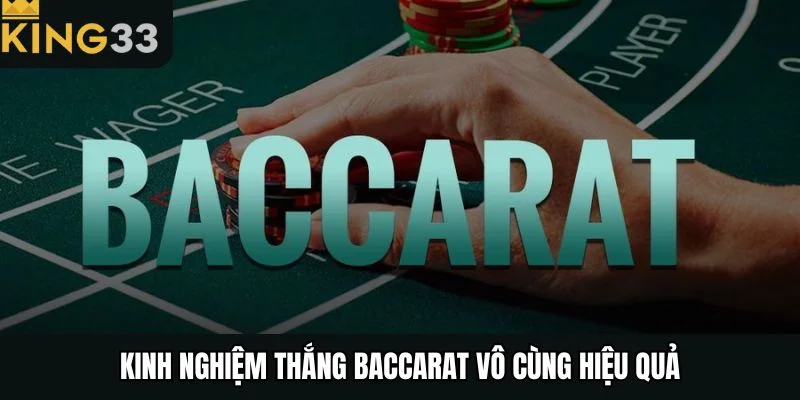Kinh nghiệm thắng baccarat vô cùng hiệu quả