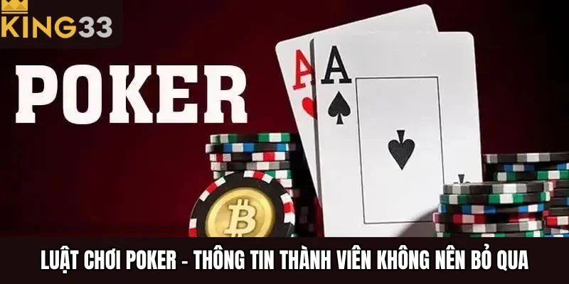 Luật Chơi Poker - Thông Tin Thành Viên Không Nên Bỏ Qua