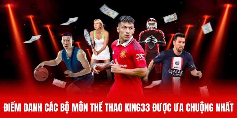 Điểm danh các bộ môn thể thao King33 được ưa chuộng nhất