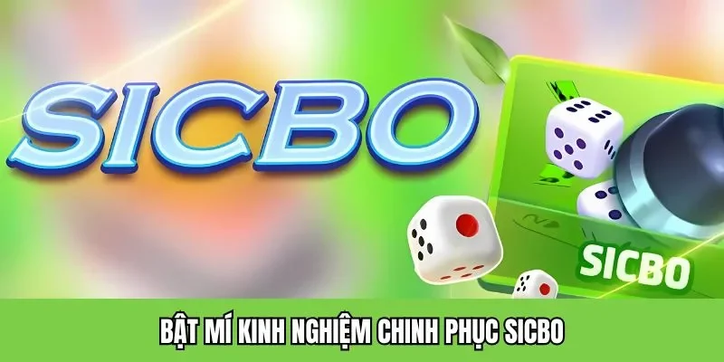Bật mí kinh nghiệm chinh phục Sicbo