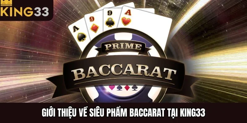 Giới thiệu về siêu phẩm baccarat tại King33